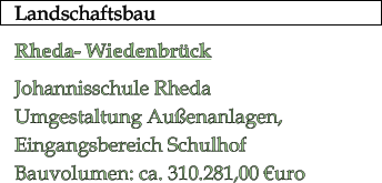 Landschaftsbau Rheda- Wiedenbrück Johannisschule Rheda Umgestaltung Außenanlagen, Eingangsbereich Schulhof  Bauvolumen: ca. 310.281,00 €uro