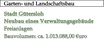 Garten- und Landschaftsbau   Stadt Gütersloh Neubau eines Verwaltungsgebäude Freianlagen Bauvolumen: ca. 1.013.088,00 €uro