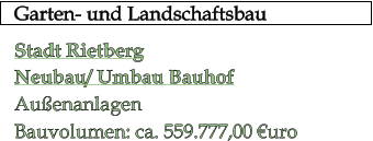 Garten- und Landschaftsbau   Stadt Rietberg Neubau/ Umbau Bauhof Außenanlagen Bauvolumen: ca. 559.777,00 €uro