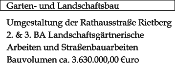 Garten- und Landschaftsbau    Umgestaltung der Rathausstraße Rietberg 2. & 3. BA Landschaftsgärtnerische Arbeiten und Straßenbauarbeiten Bauvolumen ca. 3.630.000,00 €uro