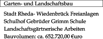 Garten- und Landschaftsbau  Stadt Rheda- Wiedenbrück Freianlagen Schulhof Gebrüder Grimm Schule Landschaftsgärtnerische Arbeiten Bauvolumen: ca. 652.720,00 €uro